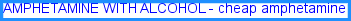 Amphetamine with alcohol