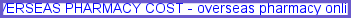 Overseas pharmacy online